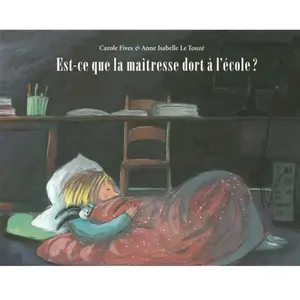 Ecole Des Loisirs Est-ce que la maîtresse dort à l'école ? Carole Fives, Anne-Isabelle Le Touzé pas cher