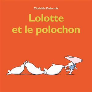 Ecole Des Loisirs Lolotte Et Le Polochon pas cher