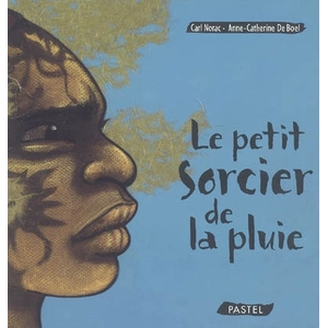 Pastel-Ecole Des Loisirs Le petit sorcier de la pluie Carl Norac, Anne-Catherine De Boel pas cher