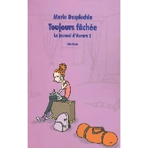 TASCHEN Le journal d'Aurore. Vol. 2. Toujours fâchée Marie Desplechin pas cher