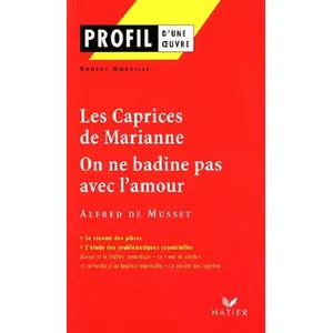 Comparateur de prix : Hatier Profil - Musset : Les Caprices de Marianne, On ne badine pas avec l'amour