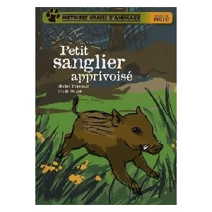 HATIER Histoires vraies d'animaux : Petit sanglier apprivoisé pas cher