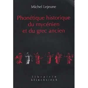 Klincksieck Phonétique historique du mycénien et du grec ancien