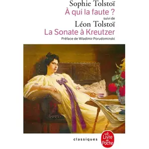 A qui la faute ? Réponse à Léon Tolstoï. La Sonate à Kreutzer - Léon Tolstoï - Lgf - Poche - Roman Poche pas cher