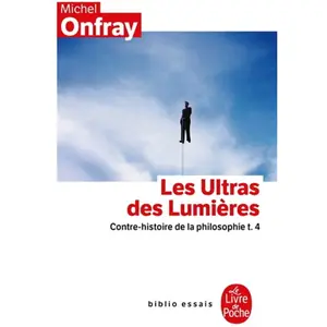 Le Livre de Poche Contre-Histoire De La Philosophie - Tome 4, Les Ultras Des Lumières pas cher