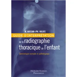 Medecine Science Publications Guide d'interprétation de la radiographie thoracique de l'enfant : séméiologie normale et pathologiqueVendu pareyrolles