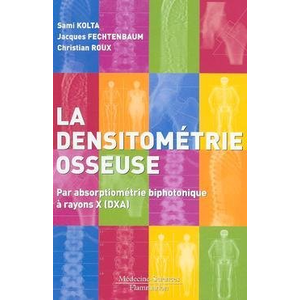 Comparateur de prix : Medecine Science Publications La densitométrie osseuse : par absorptiométrie biphotonique à rayons X (DXA)