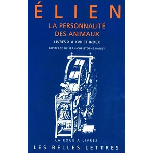 Belles Lettres La Personnalité des animaux. Tome II: Livres X à XVII et index pas cher