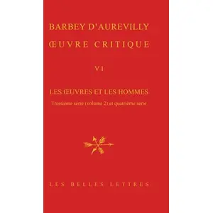 Belles Lettres Oeuvre critique. Vol. 6. Les oeuvres et les hommes. Troisième série, 2 Jules Barbey d'Aurevilly pas cher