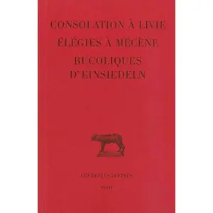 Comparateur de prix : Belles Lettres Consolation À Livie, Elégies À Mécène - Bucoliques D'einsiedeln