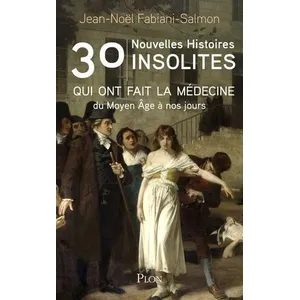 Plon 30 nouvelles histoires insolites qui ont fait l'histoire de la mé... pas cher