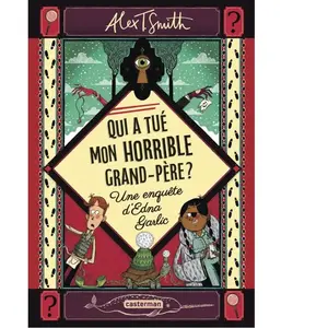 Casterman Qui a tué mon horrible grand-père ? Une enquête d'Edna Garlic pas cher