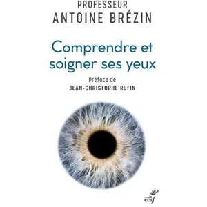 Cerf Comprendre et soigner ses yeux Antoine Pierre Brézin pas cher