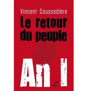 Cerf Le retour du peuple : an I : le véritable défi de la République Vincent Coussedière pas cher