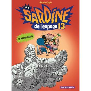 DARGAUD Sardine De L'espace Tome 13 - Le Mange-Manga pas cher