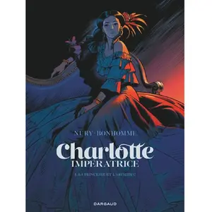 Comparateur de prix : Dargaud Charlotte impératrice - Tome 1 - La Princesse et l'Archiduc