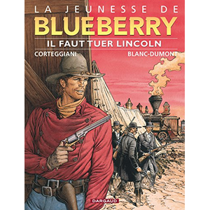 Dargaud La Jeunesse de Blueberry - Tome 13 - Il faut tuer Lincoln pas cher