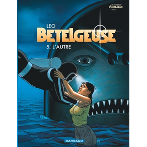 Comparateur de prix : Dargaud Bételgeuse : les mondes d'Aldébaran, cycle 2. Vol. 5. L'autre Leo