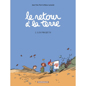 Dargaud Le retour à la terre. Vol. 2. Les projets Jean-Yves Ferri, Manu Larcenet pas cher