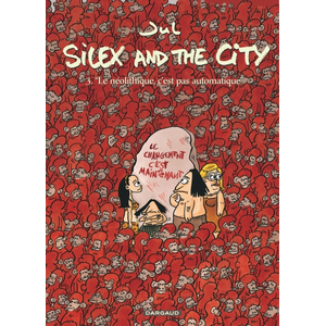 DARGAUD Silex and the city. Vol. 3. Le néolithique, c'est pas automatique Jul pas cher