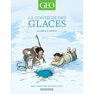 DARGAUD La Conteuse Des Glaces - Une Aventure En Pays Inuit pas cher