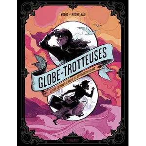 Comparateur de prix : DARGAUD Globe-Trotteuses, Le Tour Du Monde De Nellie Bly Et Elizabeth Bisland
