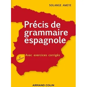 Comparateur de prix : Armand Colin Précis de grammaire espagnole - 4e éd. - Avec exercices corrigés