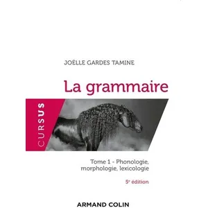 Comparateur de prix : Armand Colin La grammaire - 5e éd. - Tome 1 : Phonologie, morphologie, lexicologie
