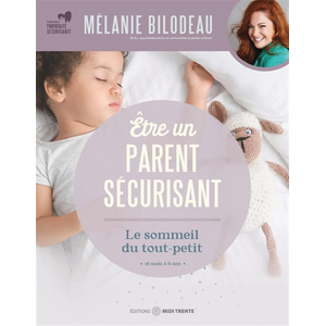 Comparateur de prix : MIDI TRENTE Etre Un Parent Sécurisant - Le Sommeil Du Tout Petit De 18 Mois À 6 Ans
