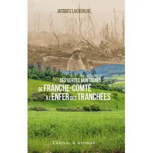 Chateau Et Attinger Des vertes montagnes de Franche-Comté à l'enfer des tranchées pas cher