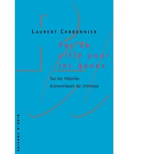 ISBN Pas de pitié pour les gueux : sur les théories économiques du chômage Laurent Cordonnier pas cher