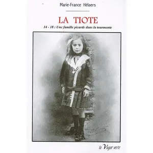 Comparateur de prix : La Tiote - 14-18 : Une Famille Picarde Dans La Tourmente