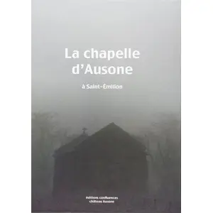 Confluences Eds La chapelle d'Ausone à Saint-Emilion pas cher