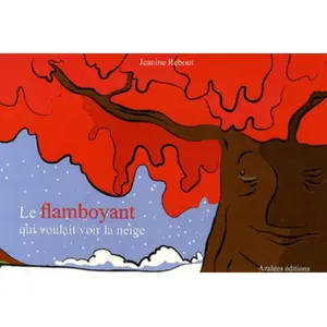 le flamboyant qui voulait voir la neige rebout, jeanine pas cher