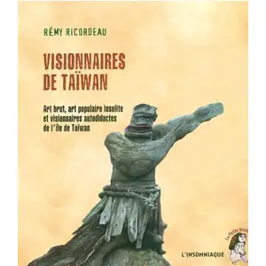 Comparateur de prix : L'insomniaque Visionnaires De Taïwan - Art Brut, Art Populaire Insolite Et Visionnaires Autodidactes De L'île De Taïwan