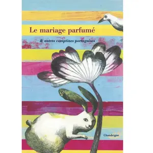 Chandeigne Le mariage parfumé : & autres comptines portugaises tissier, bernard pas cher