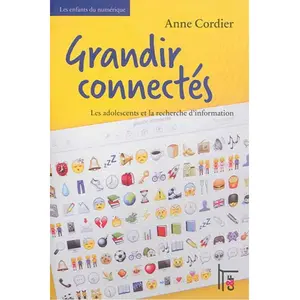 C&F Editions Grandir connectés : les adolescents et la recherche d'information Anne Cordier pas cher