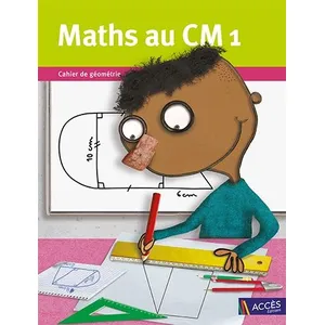 Acces Editions Maths au CM1 Cahier de géométrie pas cher