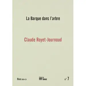 La Barque dans l’arbre n°7 (revue): Claude Royet-Journoud