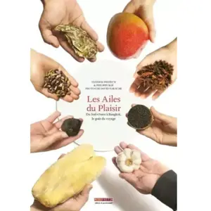 ***Livres*** Les ailes du plaisir : du Sud-Ouest à Bangkok, le goût du... pas cher