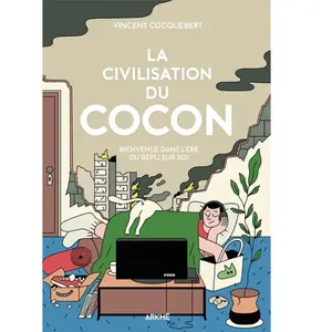 Arkhe La Civilisation du cocon - Pour en finir avec la tentation d pas cher