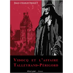 Alice Lyner Editions Vidocq et l'affaire Talleyrand-Périgord Jean-Charles Malet pas cher