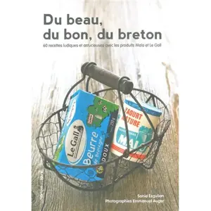 Du beau, du bon, du breton : 60 recettes ludiques et astucieuses avec ... pas cher