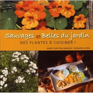 Memoires Millenaires Sauvages et belles du jardin - des plantes à cuisi pas cher