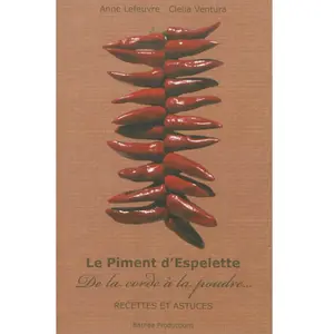 Le piment d'Espelette : de la corde à la poudre... : recettes et astuc... pas cher