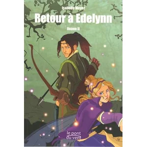 Le Pont Du Vent Ileana. Vol. 2. Retour à Edelynn Isabelle Meyer pas cher