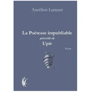 La Poétesse impubliable précédé de Upír Aurélien Lemant (Auteur) pas cher