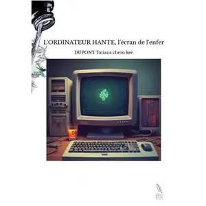 Comparateur de prix : THEBOOKEDITION L'ORDINATEUR HANTE, l'écran de l'enfer DUPONT Tatiana chero (Auteur)