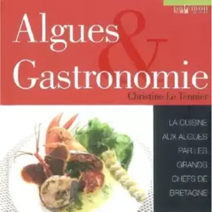 Algues & gastronomie : la cuisine aux algues par les grands chefs de B... pas cher