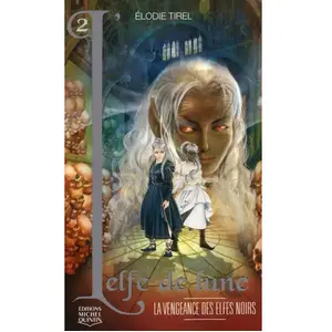 Michel Quintin L'elfe De Lune Tome 2 - La Vengeance Des Elfes Noirs pas cher